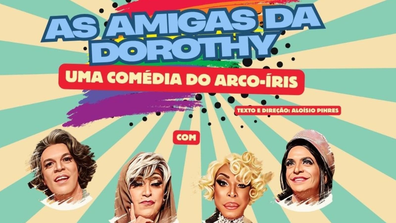As amigas da Dorothy - Uma Comédia além do arco-íris